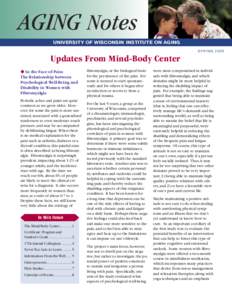AGING Notes UNIVERSITY OF WISCONSIN INSTITUTE ON AGING SPRING 2005 Updates From Mind-Body Center ◆ In the Face of Pain: