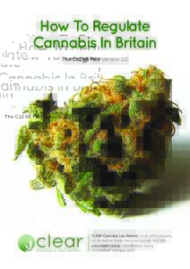 How To Regulate Cannabis In Britain The CLEAR Plan Version 2.0 CLEAR Cannabis Law Reform. A UK political party, Bethel Street, Norwich, Norfolk NR2 1NR