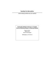 facultad de inform´atica universidad polit´ecnica de madrid Automated Attribute Inference in Complex Service Workflows Based on Sharing Analysis Dragan Ivanovi´c