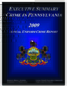 EXECUTIVE SUMMARY CRIME IN PENNSYLVANIA 2009 ANNUAL UNIFORM CRIME REPORT  EDWARD G. RENDELL, GOVERNOR