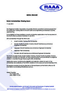 MEDIA RELEASE  RAAA Scholarships Closing Soon 11 July[removed]The Regional Aviation Association of Australia (RAAA) would like to remind people that