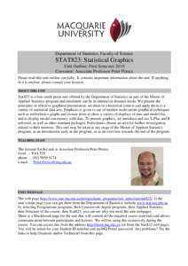 Department of Statistics, Faculty of Science  STAT823: Statistical Graphics Unit Outline: First Semester 2010 Convenor: Associate Professor Peter Petocz Please read this unit outline carefully. It contains important info