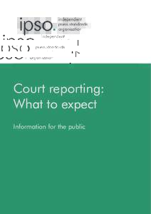Court reporting: What to expect Information for the public About us and how we can help