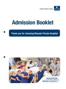 People caring for people  Admission Booklet Thank you for choosing Masada Private Hospital  PAGE 2 INSIDE LEFT OF BACK COVER = UNPRINTED