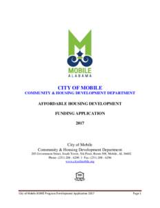 CITY OF MOBILE COMMUNITY & HOUSING DEVELOPMENT DEPARTMENT AFFORDABLE HOUSING DEVELOPMENT FUNDING APPLICATION 2017