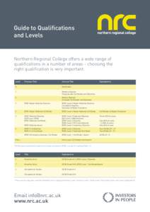 Guide to Qualifications and Levels Northern Regional College offers a wide range of qualifications in a number of areas - choosing the right qualification is very important.