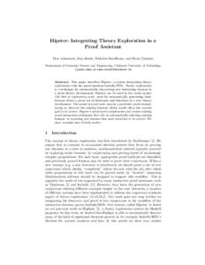 Hipster: Integrating Theory Exploration in a Proof Assistant Moa Johansson, Dan Ros´en, Nicholas Smallbone, and Koen Claessen Department of Computer Science and Engineering, Chalmers University of Technology {jomoa,danr