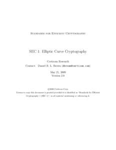 Standards for Efficient Cryptography  SEC 1: Elliptic Curve Cryptography Certicom Research Contact: Daniel R. L. Brown () May 21, 2009