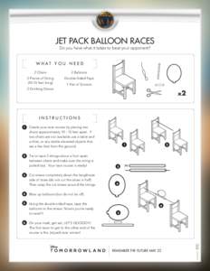 JET PACK BALLOON RACES Do you have what it takes to beat your opponent? W H AT Y O U N E E D 2 Chairs