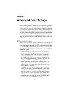 Chapter 4  Advanced Search Page Google’s Advanced Search Page allows you to customize your search queries, making them much more specific than the ones we’ve looked at so far. You can restrict the search, expand it, 