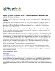 PhageTech closes $2.4 million Series A financing for commercialization of one minute blood and urine test. Funding boosts development of breakthrough biosensor technology radically simplifying disease detection (Septembe