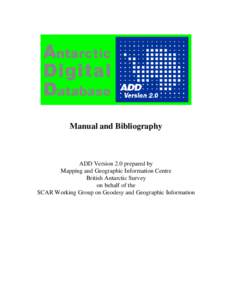 Manual and Bibliography  ADD Version 2.0 prepared by Mapping and Geographic Information Centre British Antarctic Survey on behalf of the