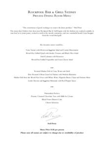 Rockpool Bar & Grill Sydney Private Dining Room Menu “The cornerstone of good cooking is to source the finest produce.” Neil Perry The menu that I believe best showcases Rockpool Bar & Grill begins with the freshest 