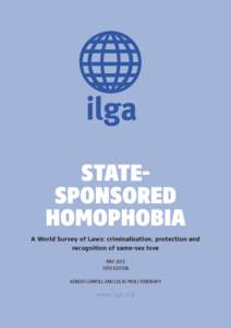 StateSponsored Homophobia A World Survey of Laws: criminalisation, protection and recognition of same-sex love May 2015 10th edition