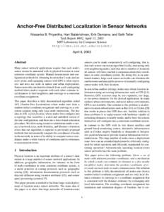 Anchor-Free Distributed Localization in Sensor Networks Nissanka B. Priyantha, Hari Balakrishnan, Erik Demaine, and Seth Teller Tech Report #892, April 15, 2003 MIT Laboratory for Computer Science http://nms.lcs.mit.edu/