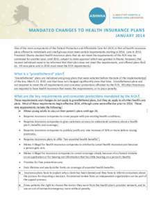 MANDATED CHANGES TO HEALTH INSURANCE PLANS JANUARY 2014 One of the main components of the Patient Protection and Affordable Care Act (ACA) is that all health insurance plans offered to individuals and small groups must m