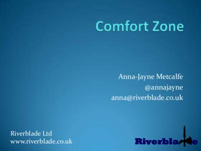 Anna-Jayne Metcalfe @annajayne  Riverblade Ltd www.riverblade.co.uk