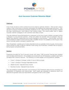 Auto Insurance Customer Retention Model  Challenge A top 5 auto insurance carrier’s primary focus is to improve customer retention. They’ve been using a model on their current book of business that predicts the likel