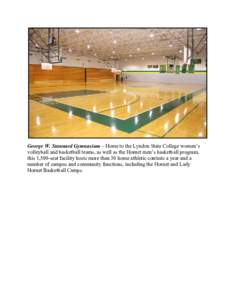 George W. Stannard Gymnasium – Home to the Lyndon State College women’s volleyball and basketball teams, as well as the Hornet men’s basketball program, this 1,500-seat facility hosts more than 30 home athletic con