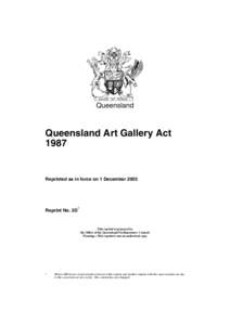 Queensland  Queensland Art Gallery Act[removed]Reprinted as in force on 1 December 2003