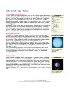 Astronomy for Kids - Uranus A Seemingly Featureless Planet Uranus, along with Neptune and Pluto, is in the most distant region of our solar system. The giant planet, which is another of the gas giants of our solar system