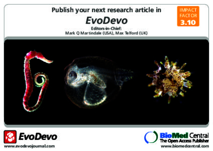 Publish your next research article in  EvoDevo Editors-in-Chief: Mark Q Martindale (USA), Max Telford (UK)