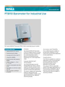 www.vaisala.com  PTB110 Barometer for Industrial Use The Vaisala BAROCAP® Barometer PTB110 offers outstanding long-term stability.