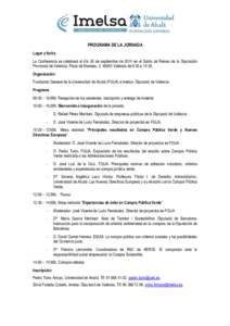 PROGRAMA DE LA JORNADA Lugar y fecha La Conferencia se celebrará el día 30 de septiembre de 2014 en el Salón de Reinas de la Diputación Provincial de Valencia, Plaza de Manises, 2, 46003 València de 9:30 a 14:30. Or