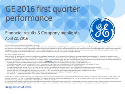 GE 2016 first quarter performance Financial results & Company highlights April 22, 2016 CAUTION CONCERNING FORWARD-LOOKING STATEMENTS: This document contains 