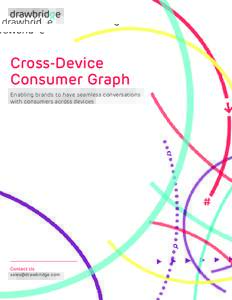 Cross-Device Consumer Graph Enabling brands to have seamless conversations with consumers across devices  Contact Us
