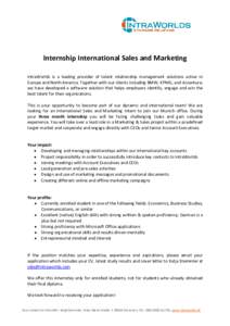 Internship International Sales and Marketing IntraWorlds is a leading provider of talent relationship management solutions active in Europe and North America. Together with our clients including BMW, KPMG, and Accenture,