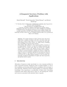 A Knapsack Secretary Problem with Applications Moshe Babaioff1 , Nicole Immorlica2 , David Kempe3 , and Robert Kleinberg4 1