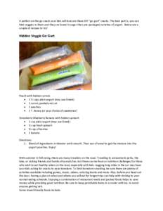 A perfect on-the-go snack your kids will love are these DIY “go-gurt” snacks. The best part is, you can hide veggies in them and they are lower in sugar than pre-packaged varieties of yogurt. Below are a couple of re