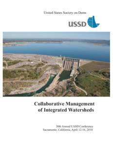 United States Society on Dams  Collaborative Management of Integrated Watersheds 30th Annual USSD Conference Sacramento, California, April 12-16, 2010