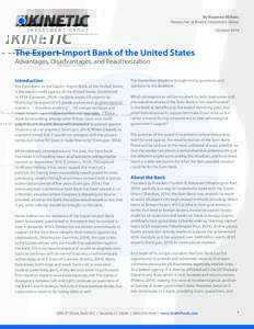 By Roxanne Militaru Researcher at Kinetic Investment Group October 2014 The Export-Import Bank of the United States Advantages, Disadvantages, and Reauthorization