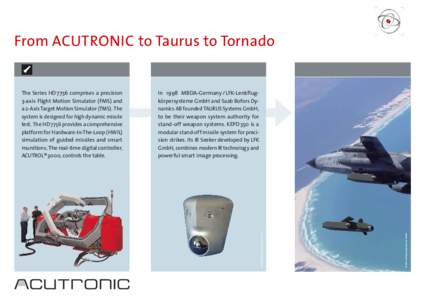 From ACUTRONIC to Taurus to Tornado  © LFK-Lenkﬂugkörpersysteme GmbH In 1998 MBDA-Germany / LFK-Lenkﬂugkörpersysteme GmbH and Saab Bofors Dynamics AB founded TAURUS Systems GmbH, to be their weapon system authorit