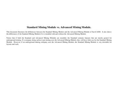 Standard Mining Module vs. Advanced Mining Module. This document illustrates the differences between the Standard Mining Module and the Advanced Mining Module of SurvCADD. It also shows the differences of the Standard Mi