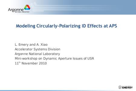 Modeling Circularly-Polarizing ID Effects at APS  L. Emery and A. Xiao Accelerator Systems Division Argonne National Laboratory Mini-workshop on Dynamic Aperture Issues of USR