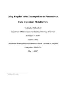 Using Singular Value Decomposition to Parameterize State-Dependent Model Errors Christopher M. Danforth∗ Department of Mathematics and Statistics, University of Vermont Burlington, VTEugenia Kalnay