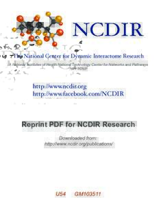 The National Center for Dynamic Interactome Research A  National  Institutes  of  Health  National  Technology  Center  for  Networks  and  Pathways NIH  TCNP http://www.ncdir.org http://www.facebook.com/NCDI