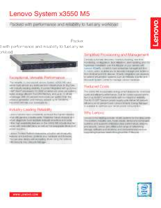 Lenovo System x3550 M5 Packed with performance and reliability to fuel any workload Simplified Provisioning and Management  Exceptional, Versatile Performance