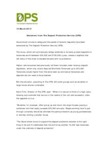 19 March 2010 Statement from The Deposit Protection Service (DPS) Government moves to safeguard thousands of tenants’ deposits have been welcomed by The Deposit Protection Service (DPS). The move, which will contractua