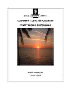 CORPORATE SOCIAL RESPONSIBILITY CONTRY PROFILE. MOZAMBIQUE Maputo, November 2009 Updated July 2014
