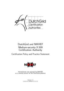 DutchGrid Certification Authorities DutchGrid and NIKHEF Medium-security X.509