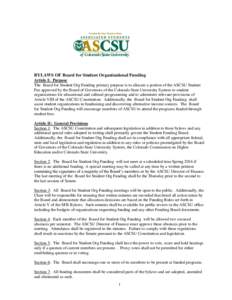 BYLAWS OF Board for Student Organizational Funding Article I: Purpose The Board for Student Org Funding primary purpose is to allocate a portion of the ASCSU Student Fee approved by the Board of Governors of the Colorado