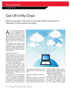 TECH SUPPORT BY JAREN LYKINS Get Off of My Cloud Before moving data to the cloud, it’s important to follow proper security measures to protect sensitive information.