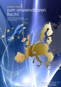 Praktischer Leitfaden zum anwendbaren Recht in der Europäischen Union (EU), im Europäischen Wirtschaftsraum (EWR) und in der Schweiz Inhalt  EINFÜHRUNG
