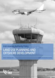 Irish Aviation Authority Policy  LAND USE PLANNING AND OFFSHORE DEVELOPMENT Version 1: 10 December 2014