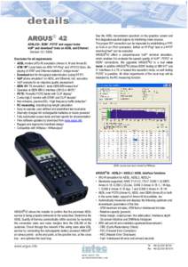 ARGUS 42 ADSL2/2+, ISDN*, POTS* and copper tester VoIP* and download* tests on ADSL and Ethernet (Version: One tester for all requirements • ADSL modem (ATU-R) emulation (Annex A, M and Annex B)