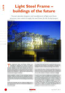LSFB  Light Steel Frame – buildings of the future Trumod, specialist designers and manufacturers of light steel frame structures, were asked to supply the steel frame for the EcoStyl project.